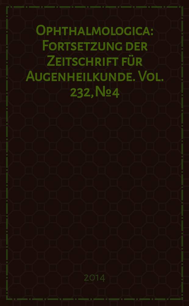 Ophthalmologica : Fortsetzung der Zeitschrift für Augenheilkunde. Vol. 232, № 4