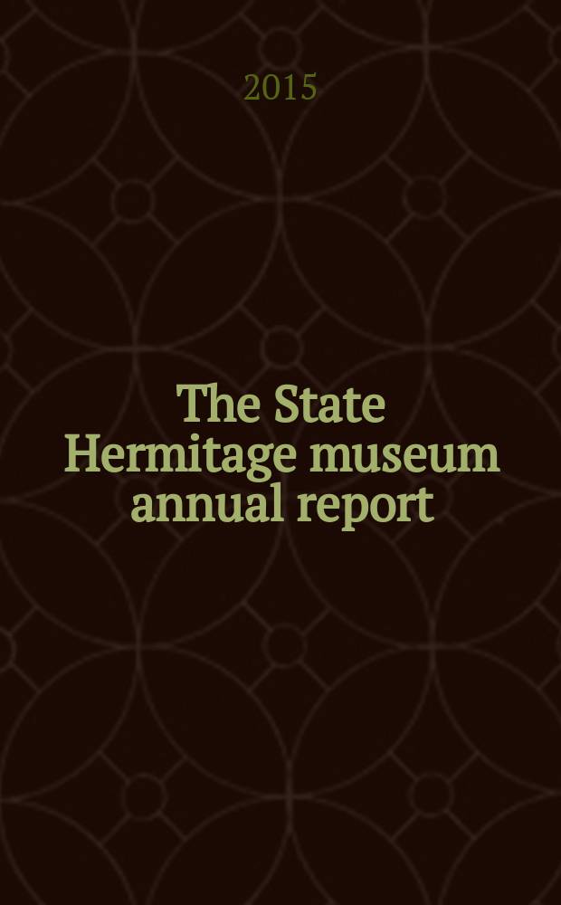 The State Hermitage museum annual report