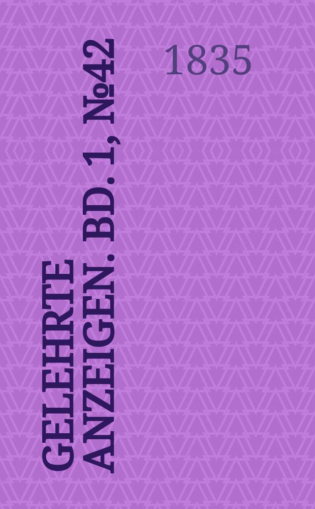 Gelehrte Anzeigen. Bd. 1, № 42