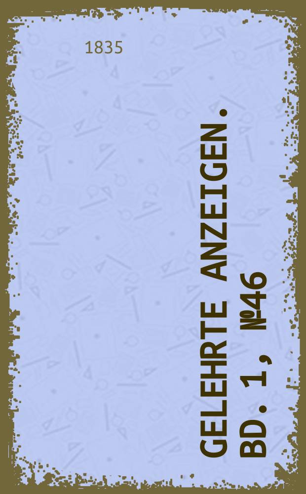 Gelehrte Anzeigen. Bd. 1, № 46