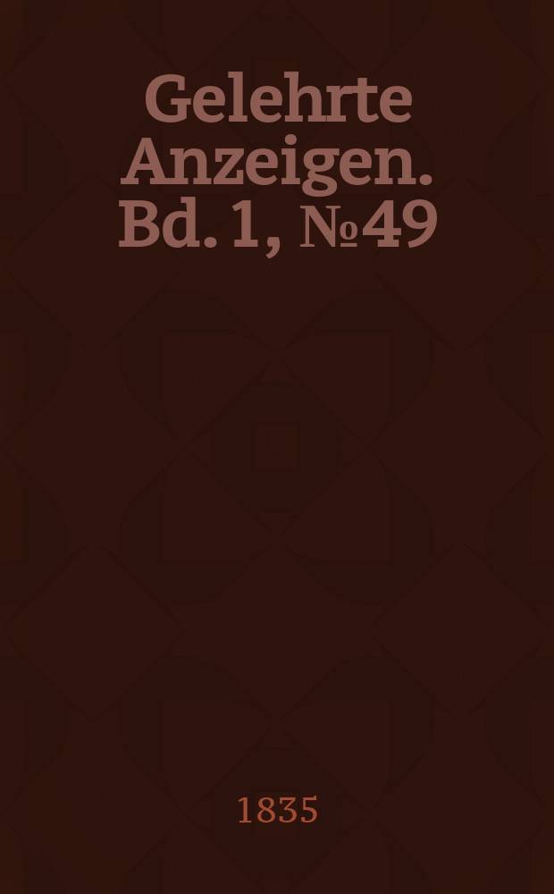 Gelehrte Anzeigen. Bd. 1, № 49