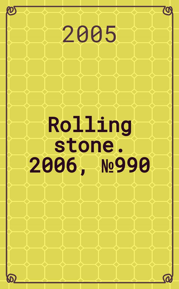 Rolling stone. 2006, №990/991 : 2005/2006
