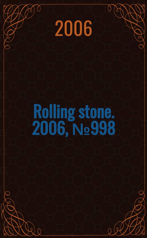 Rolling stone. 2006, № 998