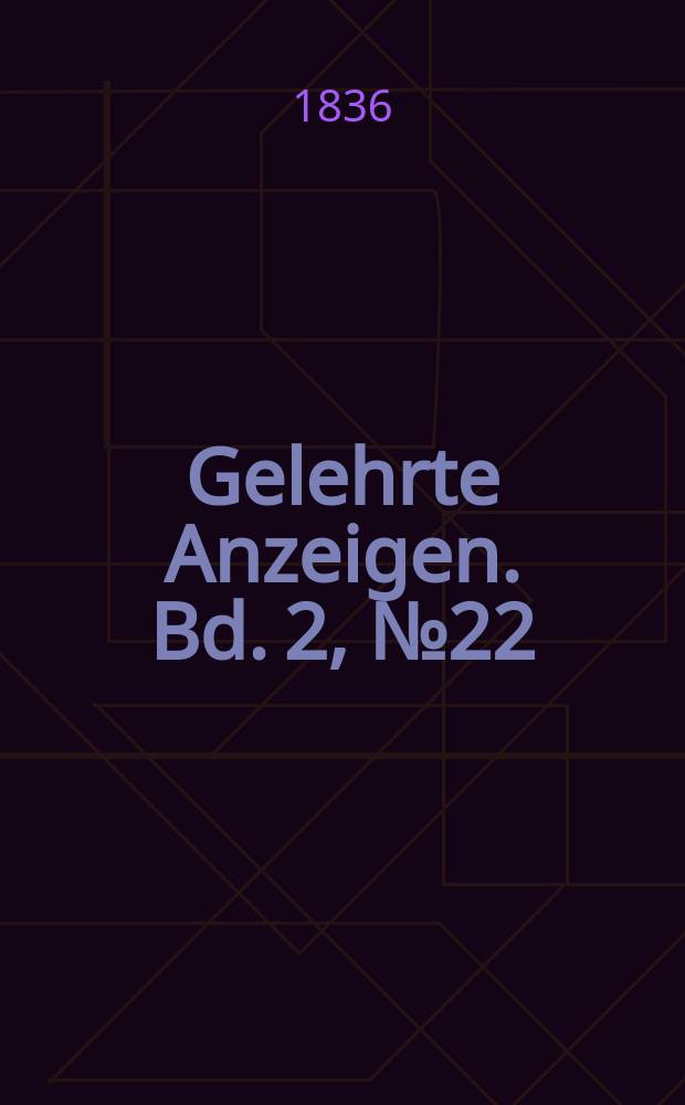 Gelehrte Anzeigen. Bd. 2, № 22 (30. Jan.)