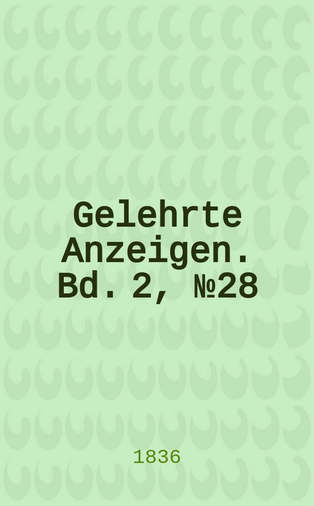 Gelehrte Anzeigen. Bd. 2, № 28