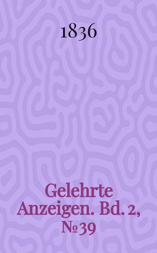 Gelehrte Anzeigen. Bd. 2, № 39