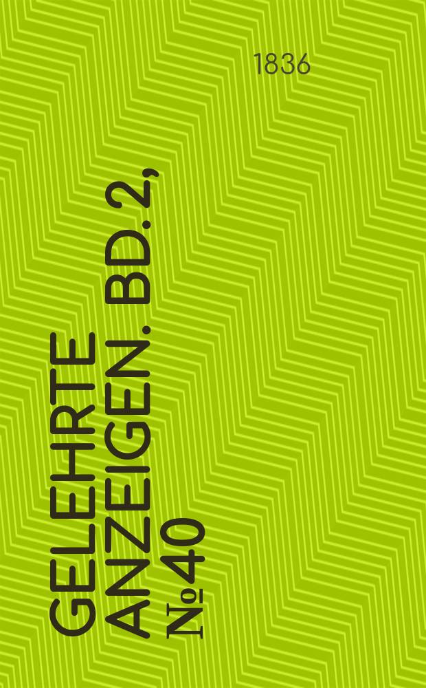 Gelehrte Anzeigen. Bd. 2, № 40