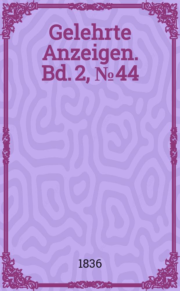 Gelehrte Anzeigen. Bd. 2, № 44
