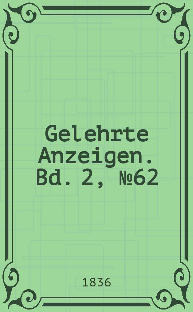Gelehrte Anzeigen. Bd. 2, № 62