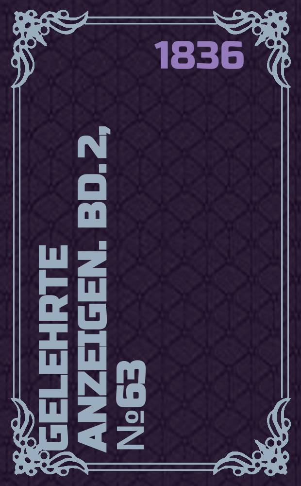 Gelehrte Anzeigen. Bd. 2, № 63