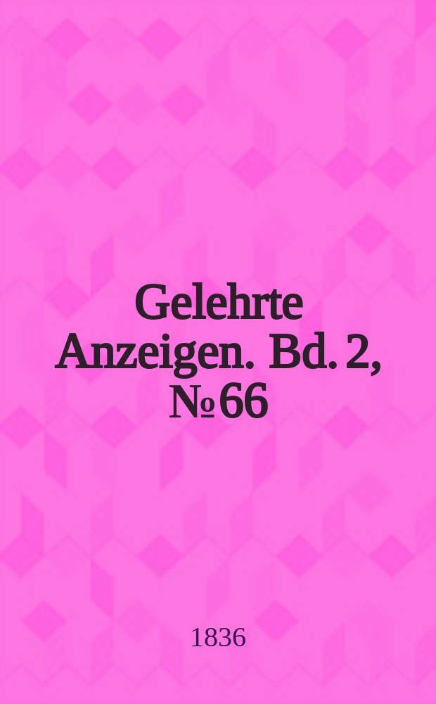 Gelehrte Anzeigen. Bd. 2, № 66