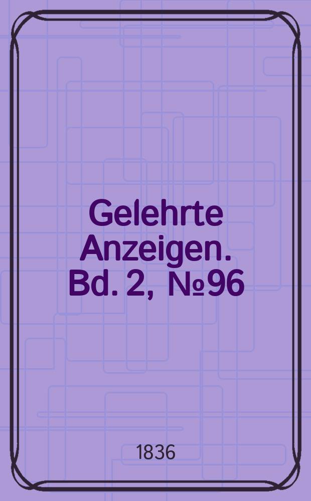 Gelehrte Anzeigen. Bd. 2, № 96