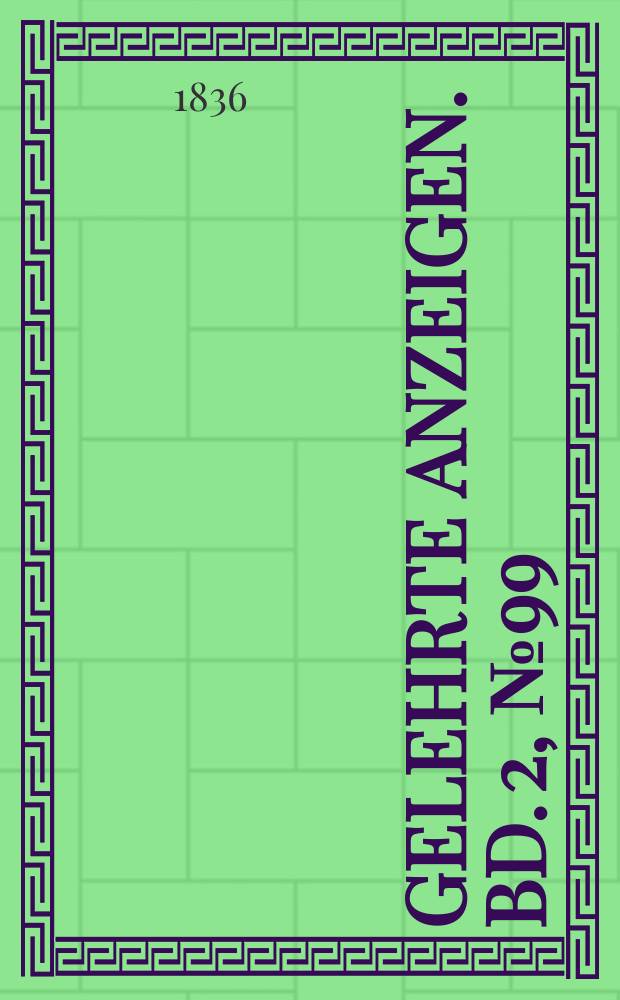Gelehrte Anzeigen. Bd. 2, № 99
