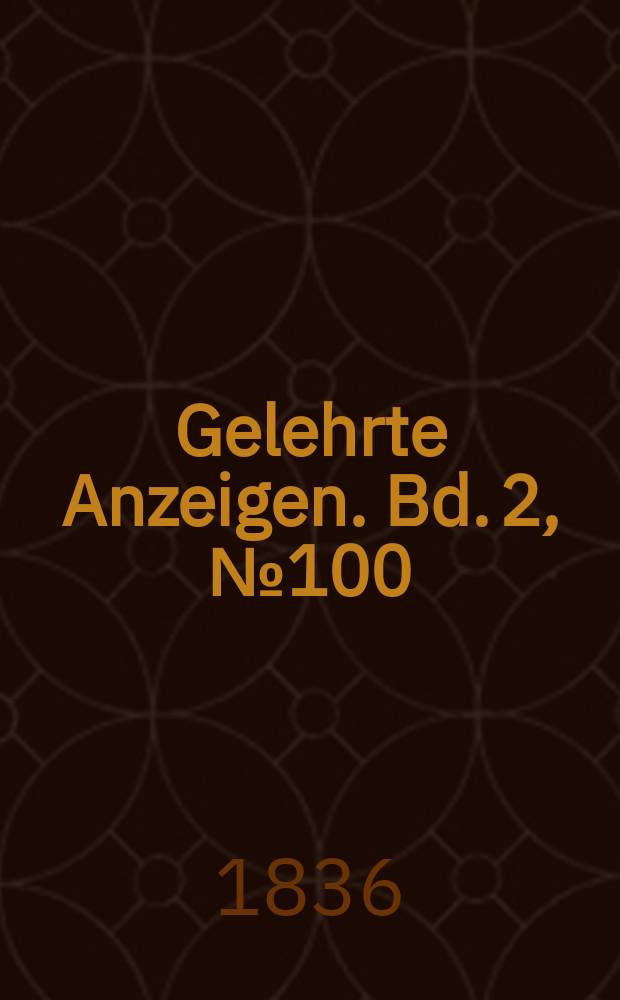 Gelehrte Anzeigen. Bd. 2, № 100