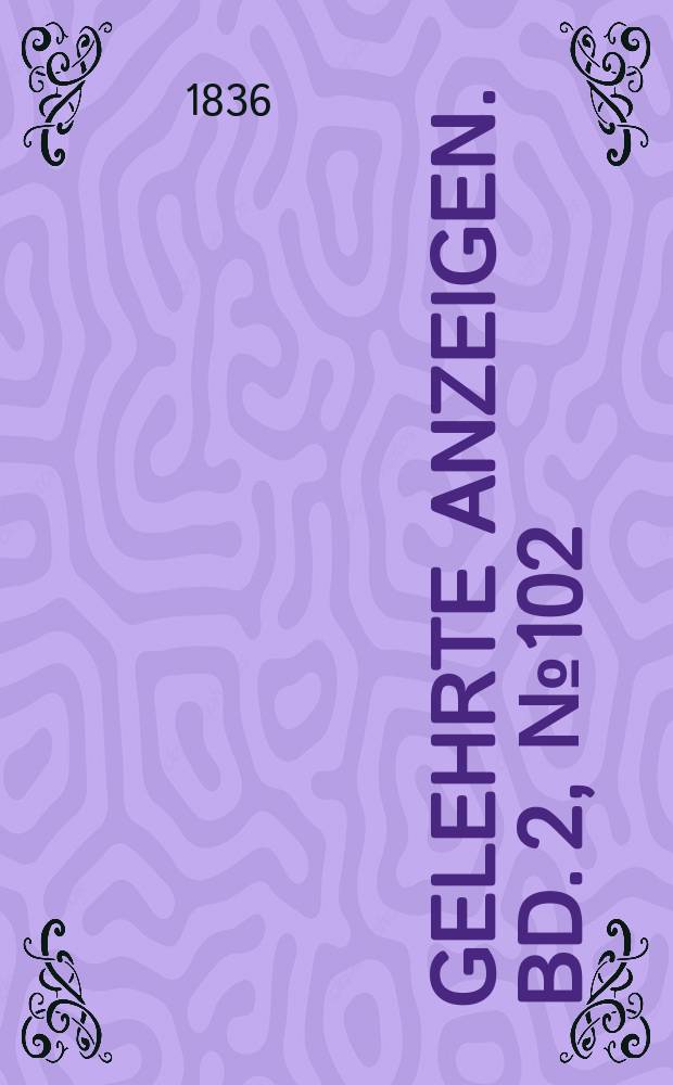 Gelehrte Anzeigen. Bd. 2, № 102