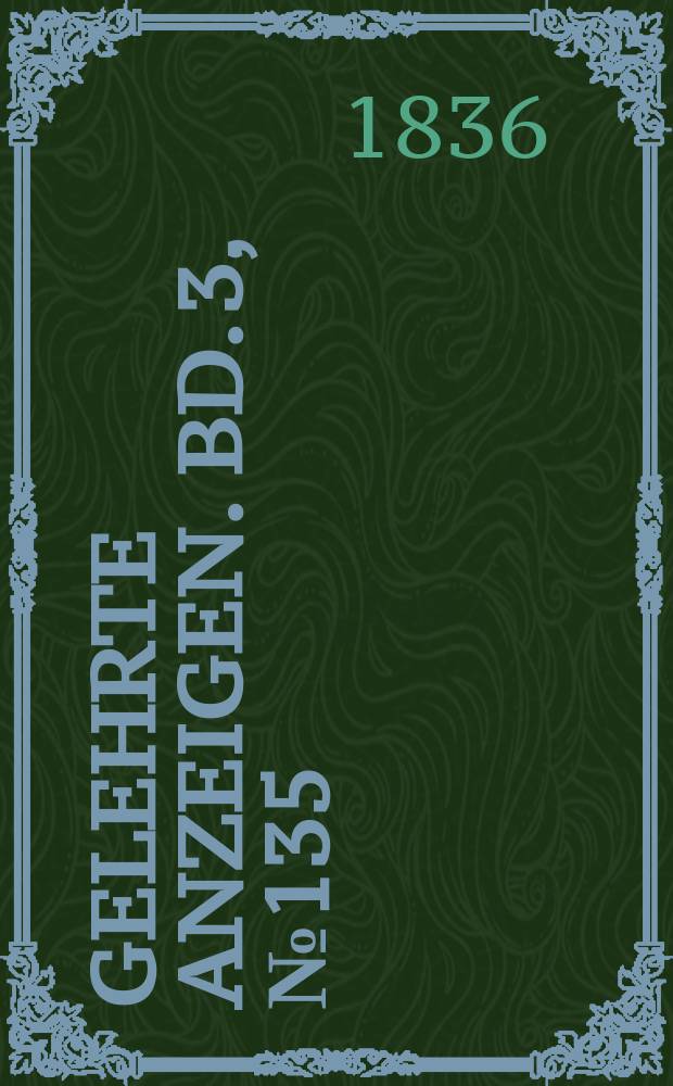 Gelehrte Anzeigen. Bd. 3, № 135
