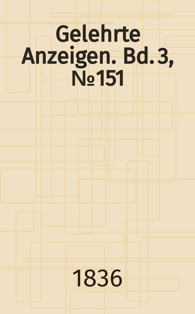 Gelehrte Anzeigen. Bd. 3, № 151