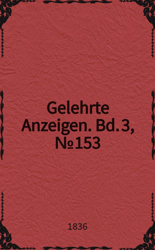 Gelehrte Anzeigen. Bd. 3, № 153