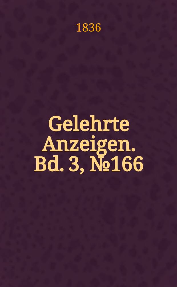 Gelehrte Anzeigen. Bd. 3, № 166