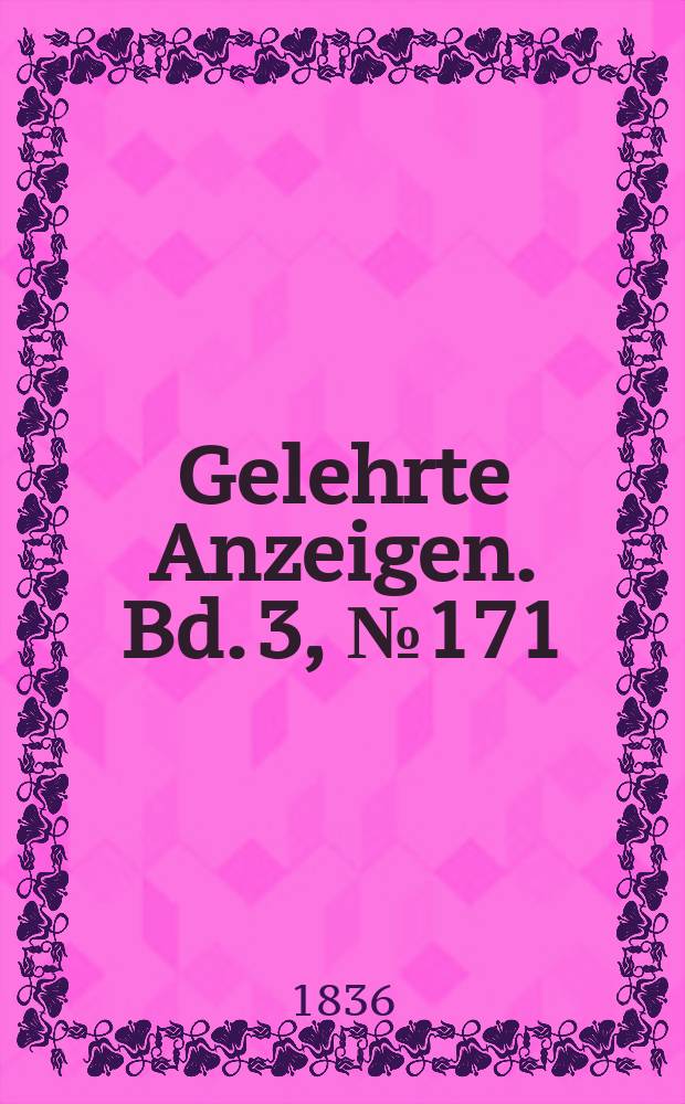 Gelehrte Anzeigen. Bd. 3, № 171