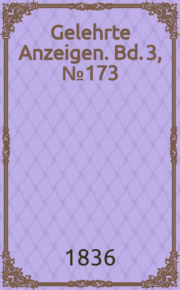 Gelehrte Anzeigen. Bd. 3, № 173