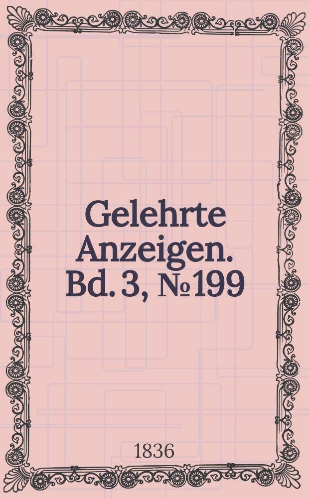Gelehrte Anzeigen. Bd. 3, № 199
