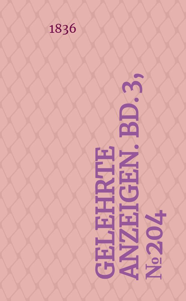 Gelehrte Anzeigen. Bd. 3, № 204