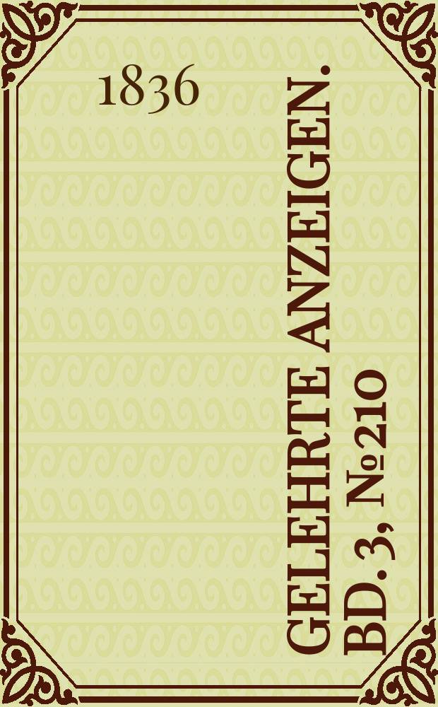 Gelehrte Anzeigen. Bd. 3, № 210