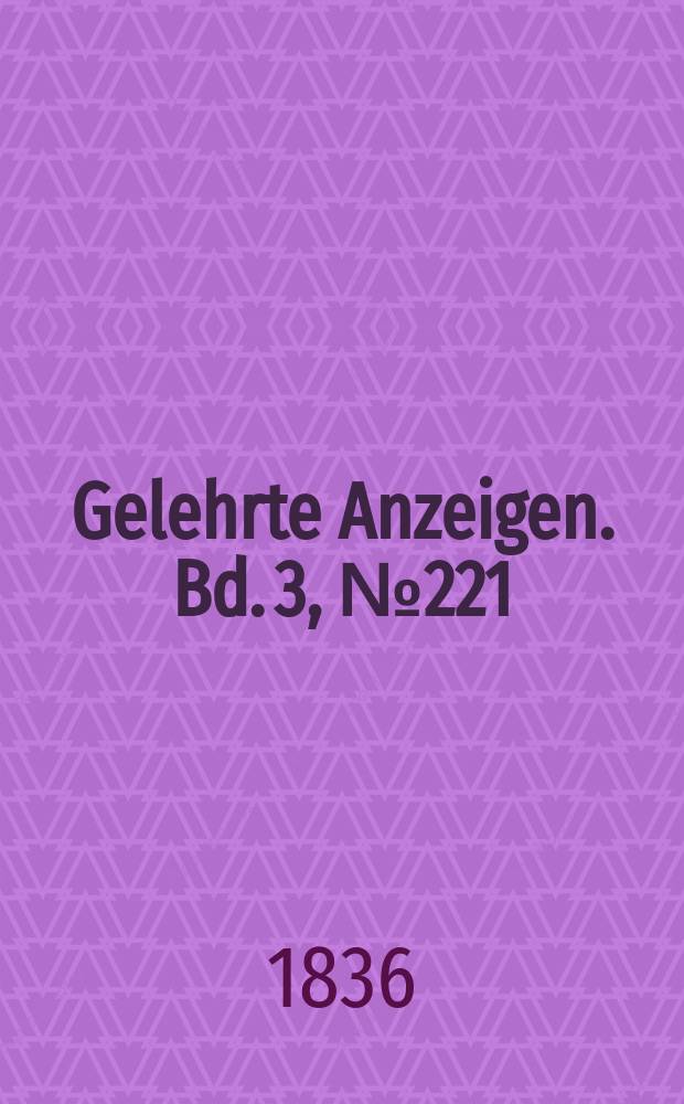Gelehrte Anzeigen. Bd. 3, № 221