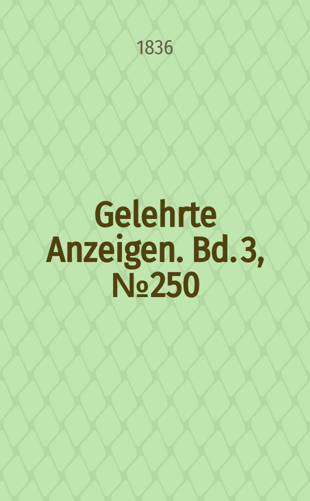 Gelehrte Anzeigen. Bd. 3, № 250