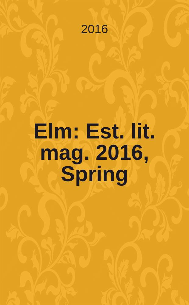 Elm : Est. lit. mag. 2016, Spring