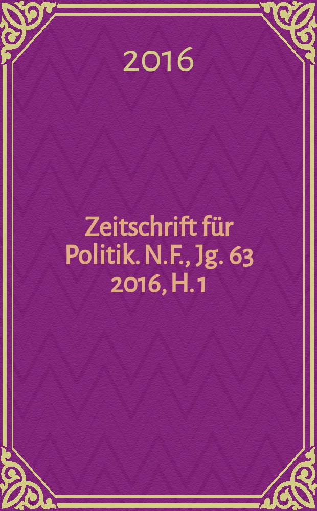 Zeitschrift für Politik. N.F., Jg. 63 2016, H. 1
