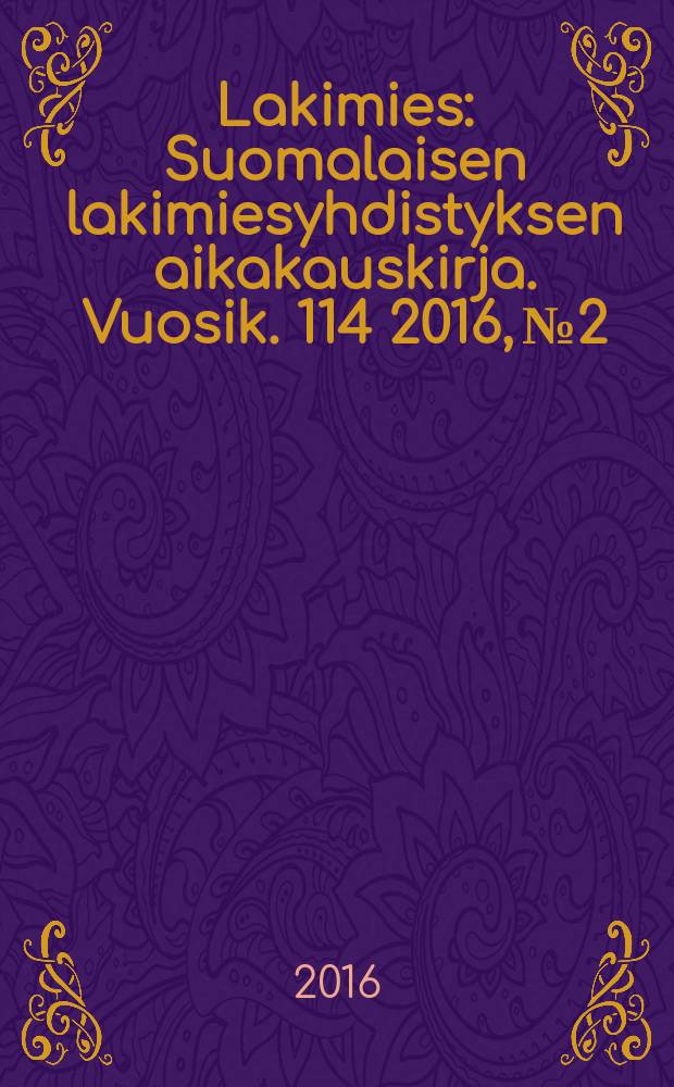Lakimies : Suomalaisen lakimiesyhdistyksen aikakauskirja. Vuosik. 114 2016, № 2
