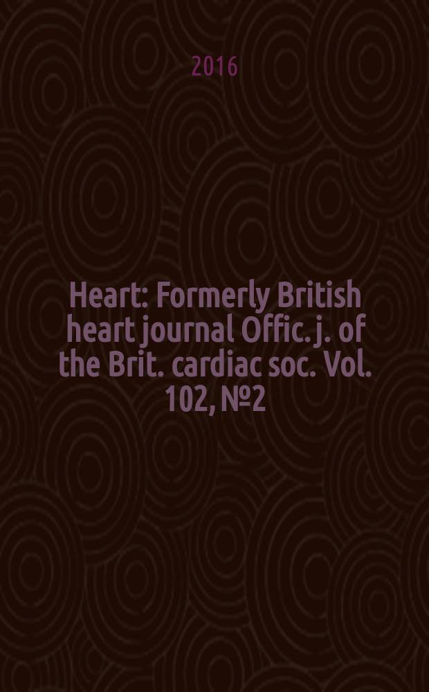 Heart : Formerly British heart journal Offic. j. of the Brit. cardiac soc. Vol. 102, № 2
