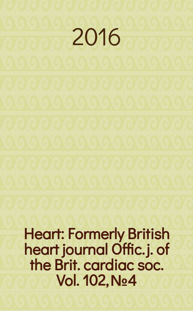 Heart : Formerly British heart journal Offic. j. of the Brit. cardiac soc. Vol. 102, № 4