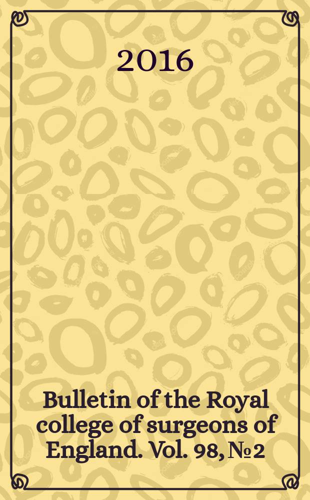 Bulletin of the Royal college of surgeons of England. Vol. 98, № 2