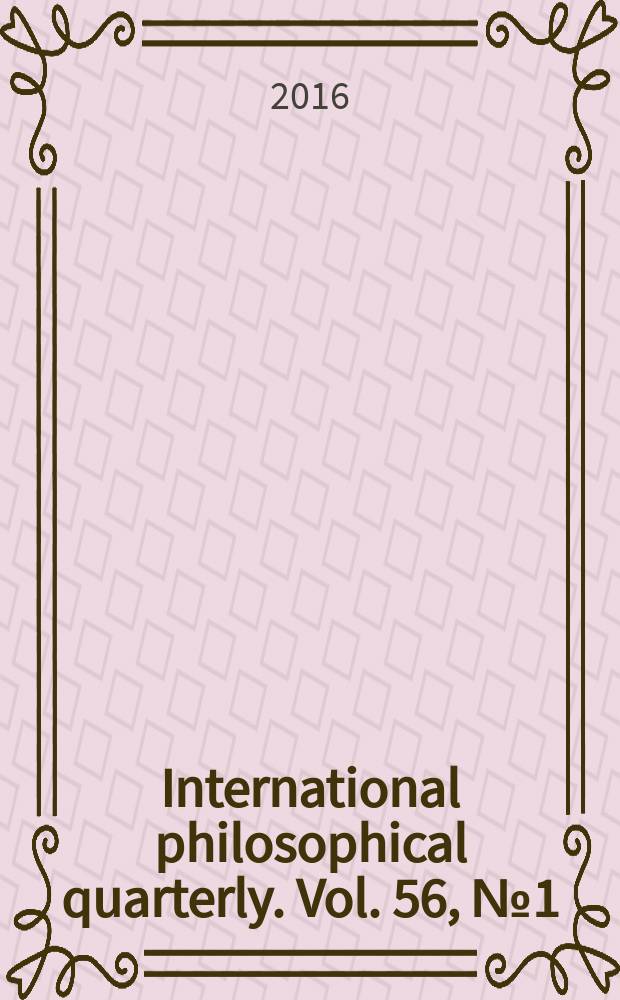 International philosophical quarterly. Vol. 56, № 1 (221)