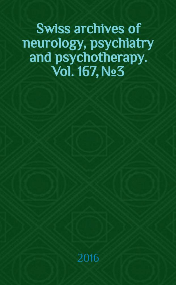Swiss archives of neurology, psychiatry and psychotherapy. Vol. 167, № 3