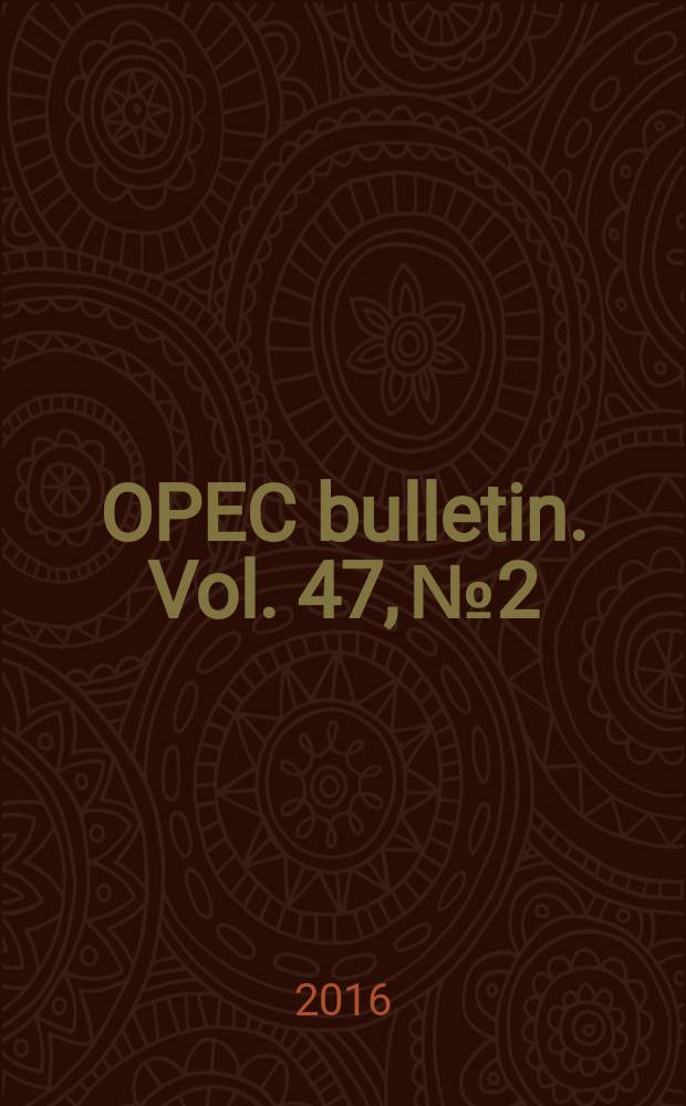 OPEC bulletin. Vol. 47, № 2