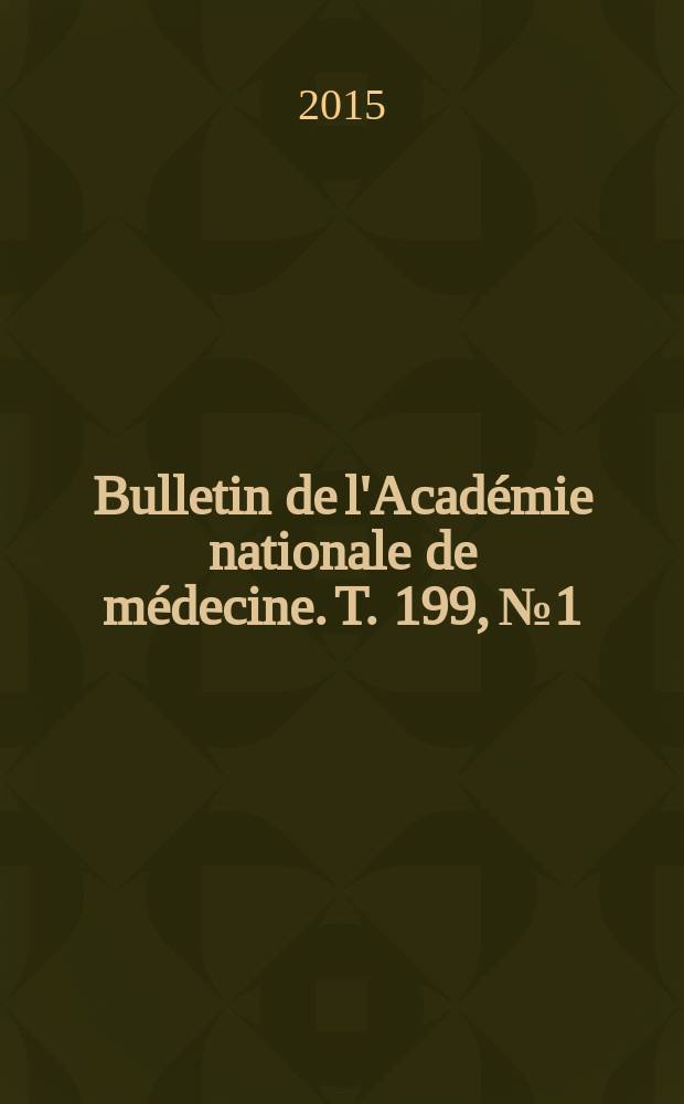 Bulletin de l'Académie nationale de médecine. T. 199, № 1