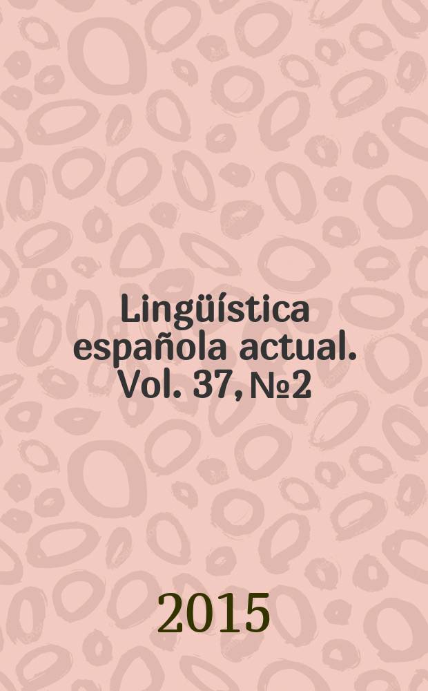 Lingüística española actual. Vol. 37, № 2