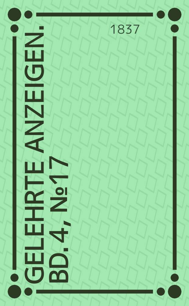 Gelehrte Anzeigen. Bd. 4, № 17