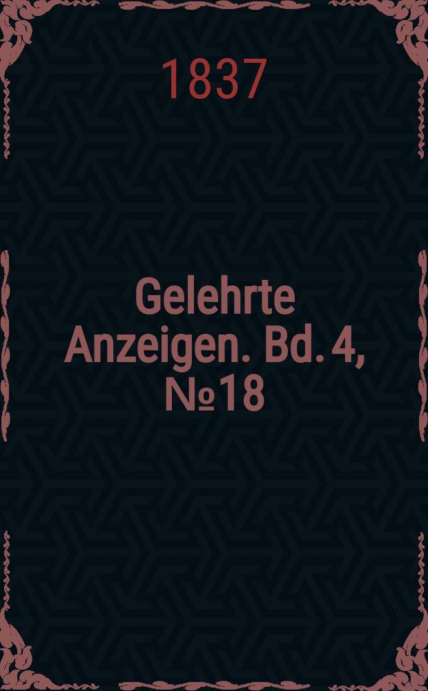 Gelehrte Anzeigen. Bd. 4, № 18
