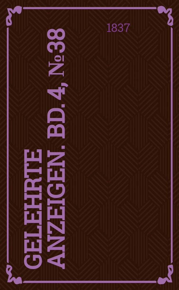 Gelehrte Anzeigen. Bd. 4, № 38