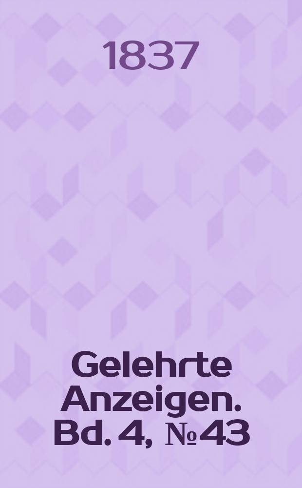 Gelehrte Anzeigen. Bd. 4, № 43 : Intelligenzblatt