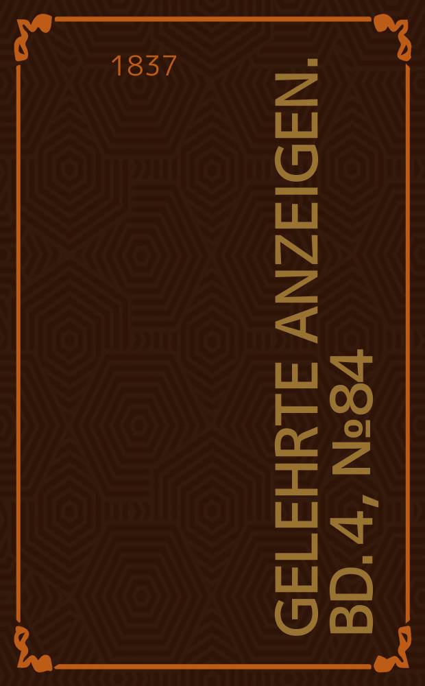 Gelehrte Anzeigen. Bd. 4, № 84
