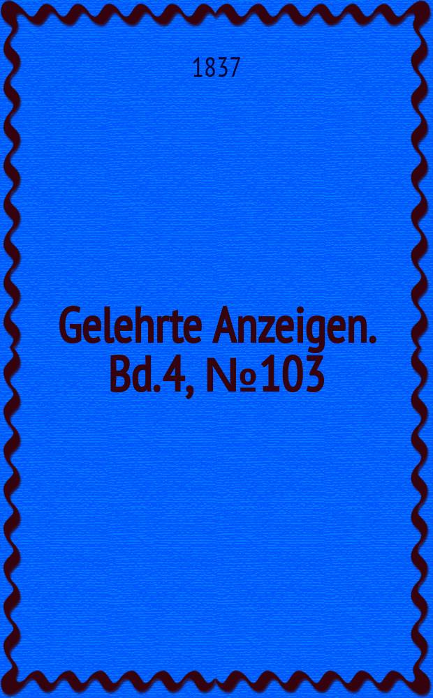 Gelehrte Anzeigen. Bd. 4, № 103