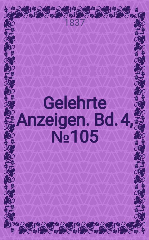 Gelehrte Anzeigen. Bd. 4, № 105