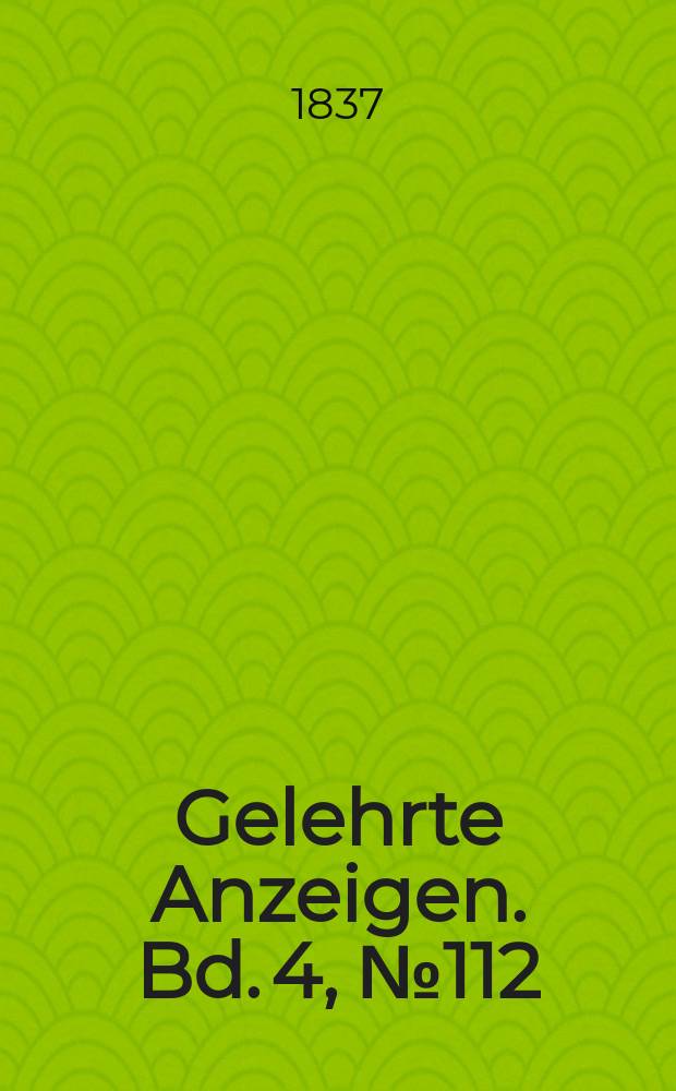 Gelehrte Anzeigen. Bd. 4, № 112