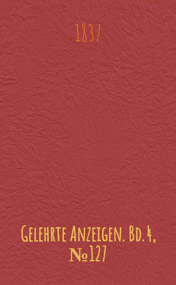 Gelehrte Anzeigen. Bd. 4, № 127